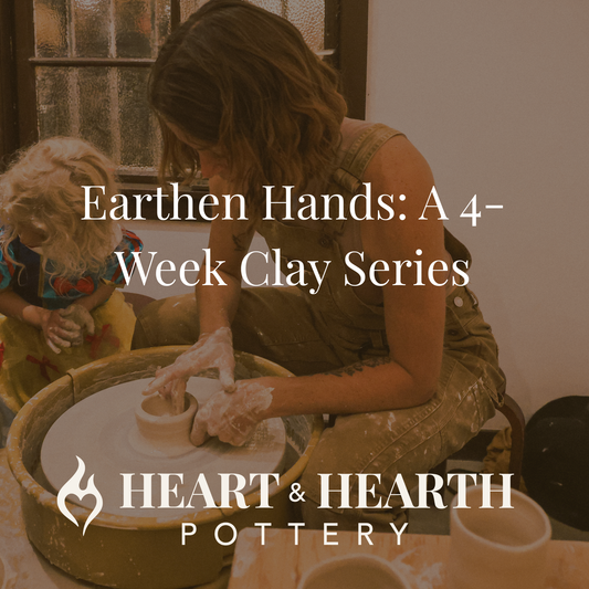 Earthen Hands: A 4-Week Clay Series